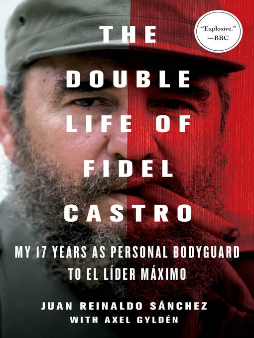 Title details for The Double Life of Fidel Castro by Juan Reinaldo Sanchez - Available